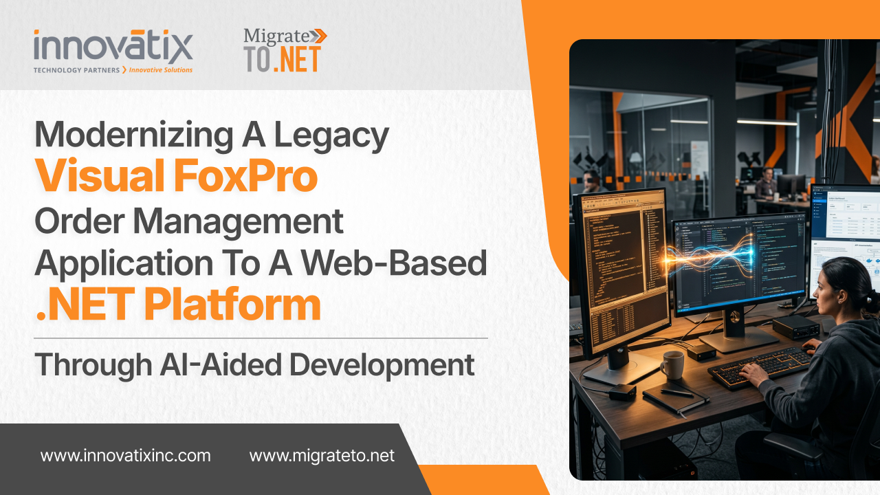 Case study Banner - Modernizing a Legacy Visual FoxPro Order Management Application to a Web-Based .NET Platform Through AI-Aided Development