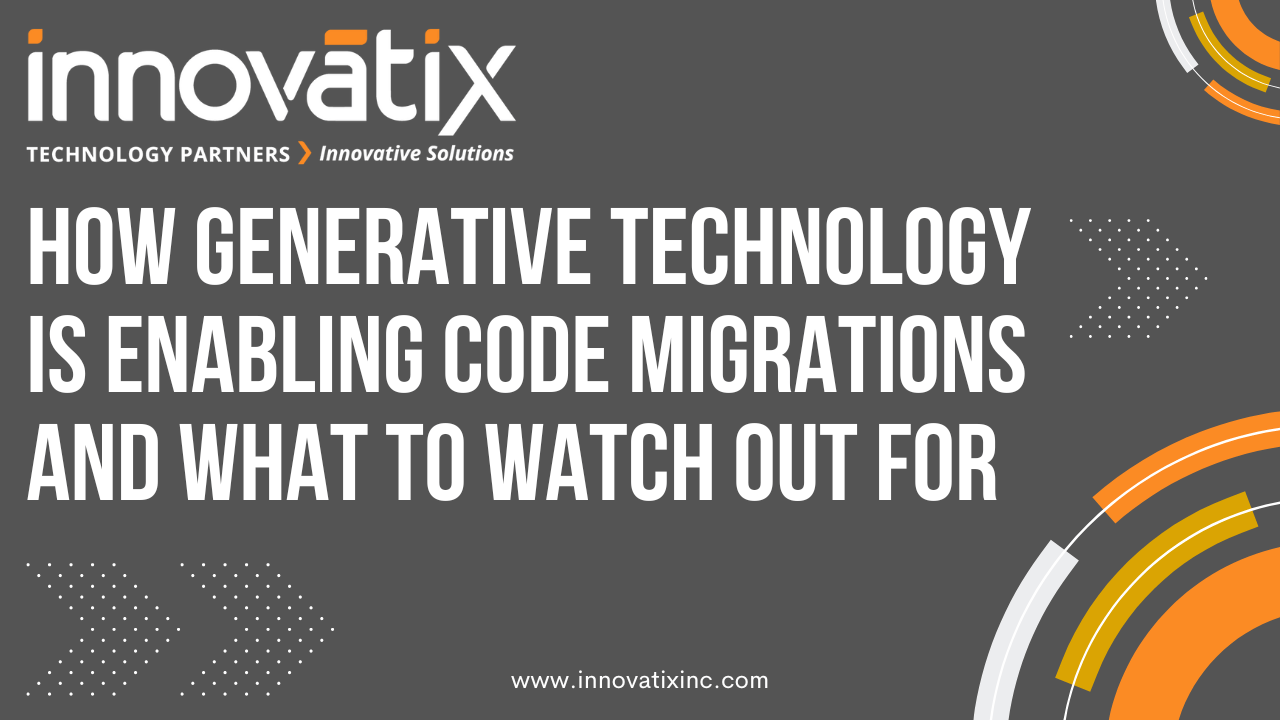 How Generative Technology is Enabling Code Migrations and What to Watch Out For