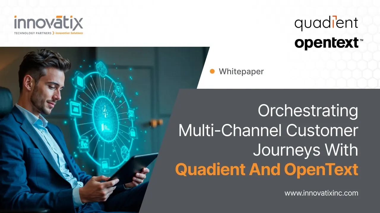 Orchestrating Multi-Channel Customer Journeys with Quadient and OpenText