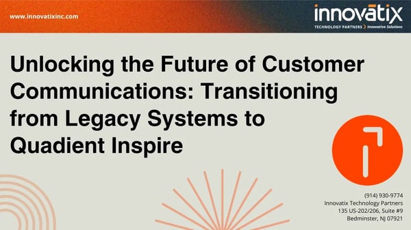 Unlocking the Future of Customer Communications Transitioning from Legacy Systems to Quadient Inspire
