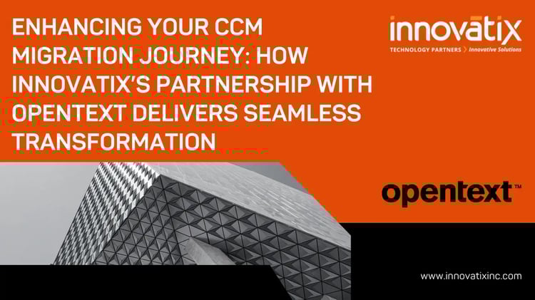 Whitepaper - Enhancing Your CCM Migration Journey How Innovatix’s Partnership with OpenText Delivers Seamless Transformation