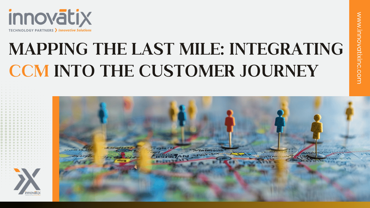 Whitepaper - Mapping the Last Mile - Integrating CCM into the Customer Journey